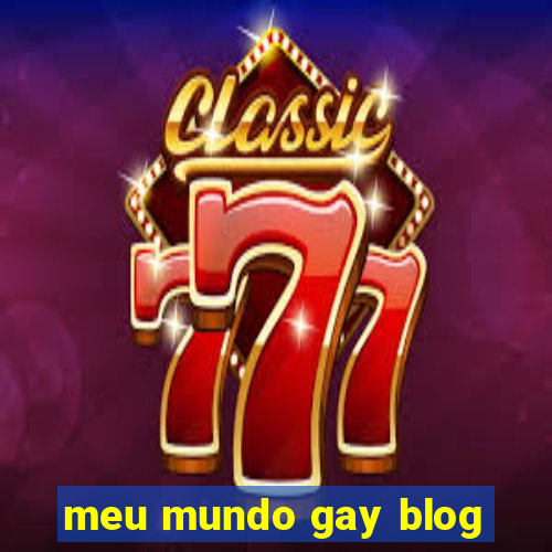 meu mundo gay blog